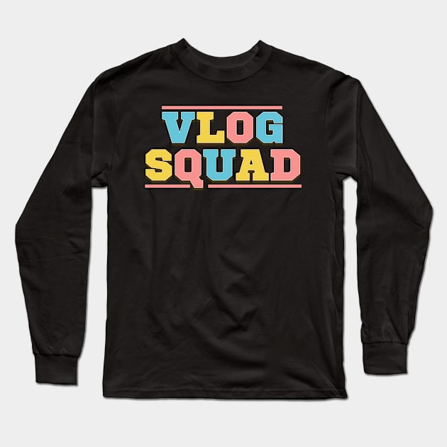 Vlog Squad Vlogger Social Media Blogger Influencer Long Sleeve T-Shirt by merchmafia